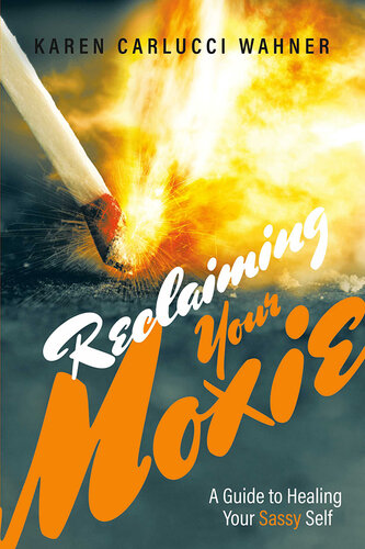 Reclaiming Your Moxie: A Guide to Healing Your Sassy Self