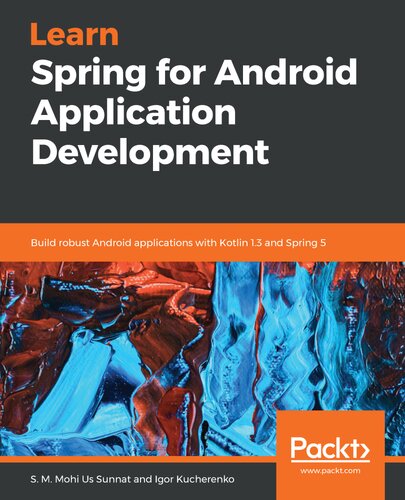 Learn Spring for Android Application Development: Build robust Android applications with Kotlin 1.3 and Spring 5