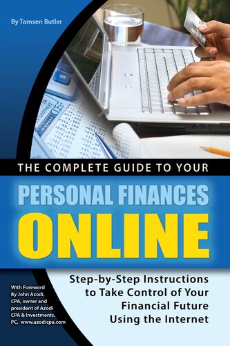 The Complete Guide to Your Personal Finances Online: Step-By-Step Instructions to Take Control of Your Financial Future Using the Internet