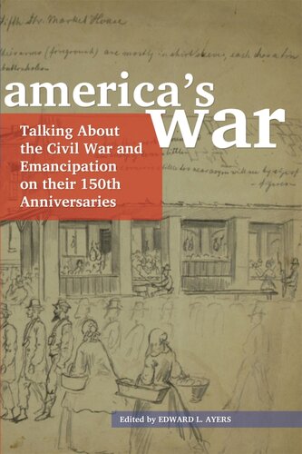 America's War: Talking about the Civil War and Emancipation on their 150th Anniversaries