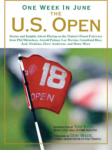 One Week in June: The U.S. Open: Stories and Insights about Playing on the Nation's Finest Fairways from Phil Mickelson, Arnold Palmer, Lee Trevino, Grantland Rice, Jack Nicklaus, Dave Anderson, and Many More