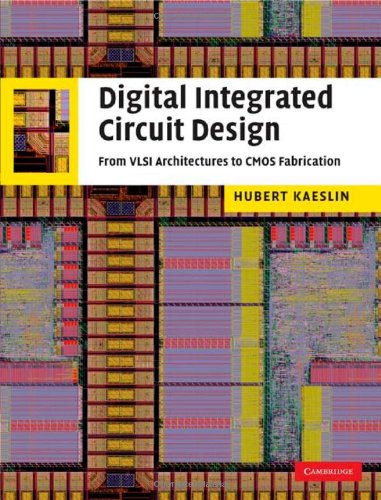 Digital Integrated Circuit Design: From VLSI Architectures to CMOS Fabrication  (Instructor Res. last of 2, Lectures)