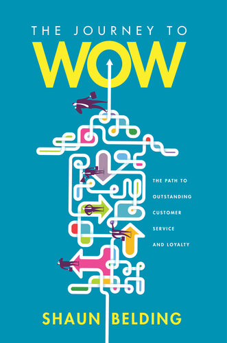 The Journey to WOW: The Path to Outstanding Customer Experience and Loyalty