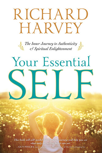 Your Essential Self: The Inner Journey to Authenticity & Spiritual Enlightenment