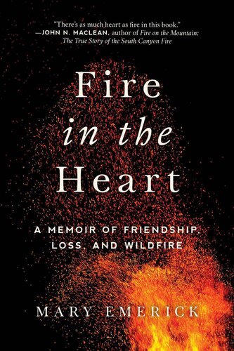 Fire in the Heart: A Memoir of Friendship, Loss, and Wildfire