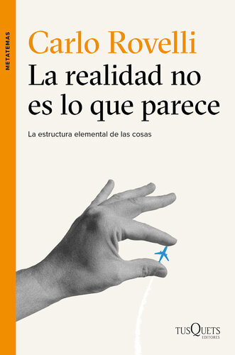 La realidad no es lo que parece: La estructura elemental de las cosas