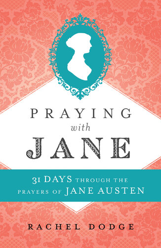 Praying with Jane: 31 Days Through the Prayers of Jane Austen