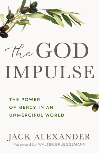 The God Impulse: The Power of Mercy in an Unmerciful World