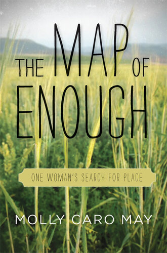 The Map of Enough: One Woman's Search for Place