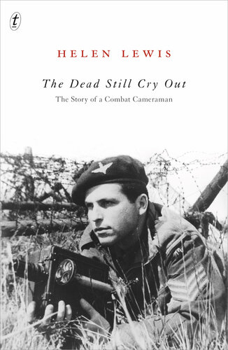 The Dead Still Cry Out: The Story of a Combat Cameraman