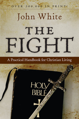 The Fight: A Practical Handbook for Christian Living