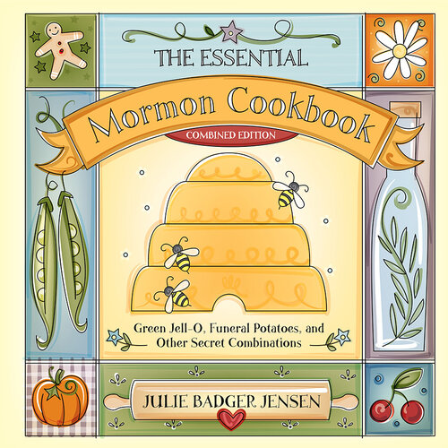 The Essential Mormon Cookbook: Green Jell-O, Funeral Potatoes, and Other Secret Combinations