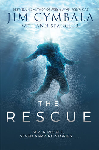 The Rescue: Seven People, Seven Amazing Stories...