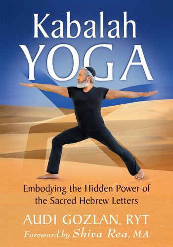 Kabalah Yoga: Embodying the Hidden Power of the Sacred Hebrew Letters