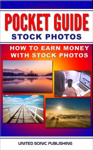 Pocket Guide--Stock Photos: How To Earn Money With Stock Photos