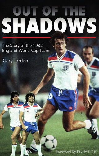 Out of the Shadows: The Story of the 1982 England World Cup Team