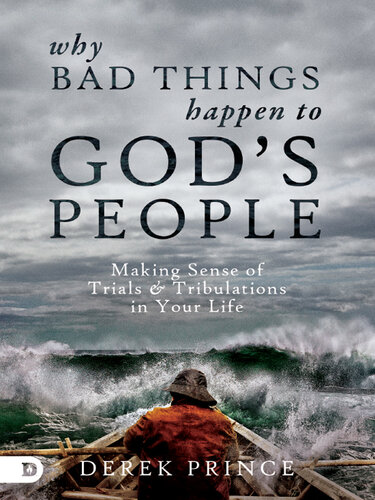 Why Bad Things Happen to God's People: Making Sense of Trials and Tribulations in Your Life