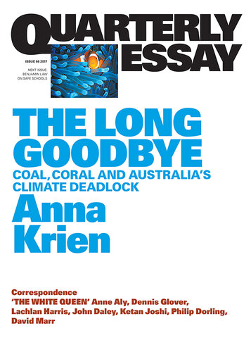 Quarterly Essay 66 the Long Goodbye: Coal, Coral and Australia's Climate Deadlock