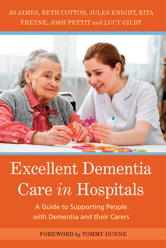 Excellent Dementia Care in Hospitals: A Guide to Supporting People with Dementia and their Carers