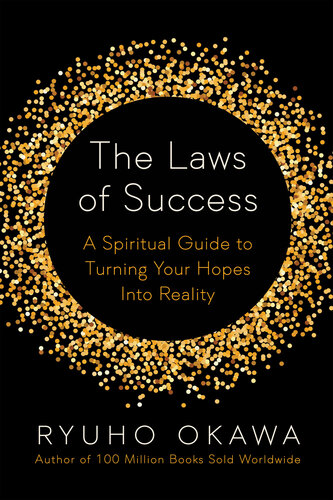 The Laws of Success: A Spiritual Guide to Turning Your Hopes Into Reality