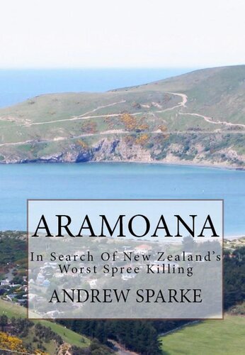 Aramoana: In Search Of New Zealand's Worst Spree Killing