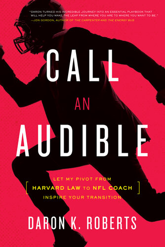 Call an Audible: Let My Pivot from Harvard Law to NFL Coach Inspire Your Transition