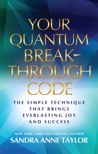 Your Quantum Breakthrough Code: The Simple Technique That Brings Everlasting Joy and Success