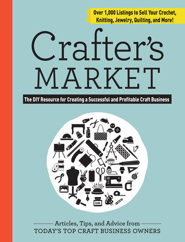 Crafter's Market: The DIY Resource for Creating a Successful and Profitable Craft Business