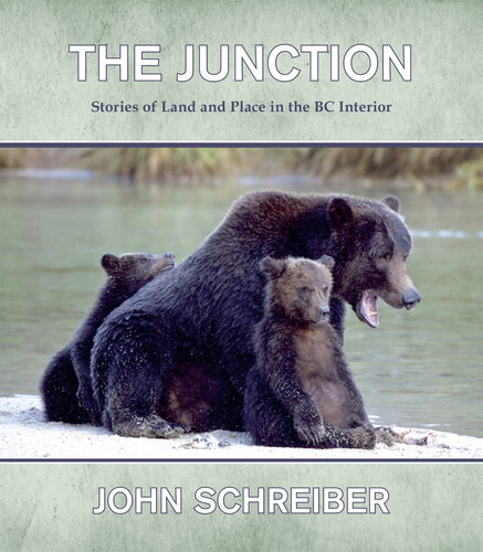 The Junction: Stories of Land and Place in the BC Interior