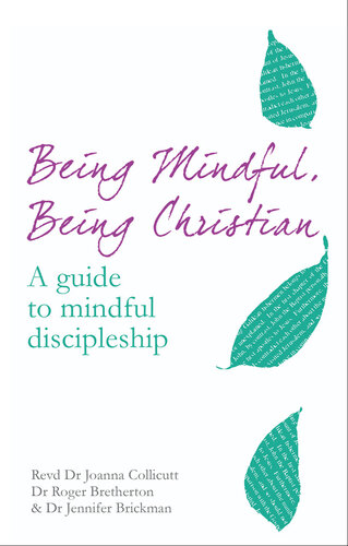 Being Mindful, Being Christian: An guide to mindful discipleship