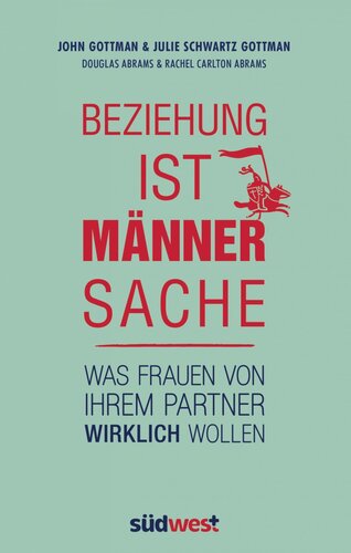 Beziehung ist Männersache: Was Frauen von ihrem Partner wirklich wollen