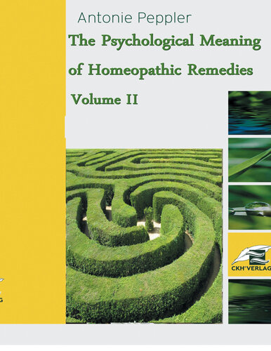 The Psychological Meaning of Homeopathic Remedies: Volume II