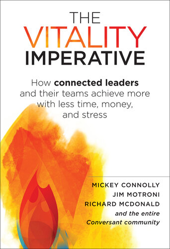 The Vitality Imperative: How connected leaders and their teams achieve more with less time, money, and stress