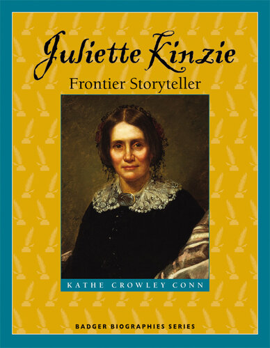 Juliette Kinzie: Frontier Storyteller