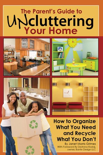 The Parent's Guide to Uncluttering Your Home: How to Organize What You Need and Recycle What You Don