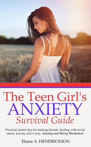 The Teen Girl's Anxiety Survival Guide: Practical and Tested Tips for Making Friends, Dealing With Social Stress, Anxiety and Worries. Anxiety and worry worksheet