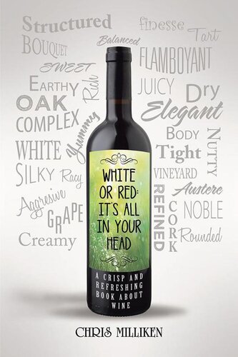 White or Red: It'S All in Your Head: A Crisp and Refreshing Book About Wine