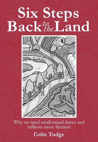 Six Steps Back to the Land: Why we need small mixed farms and millions more farmers