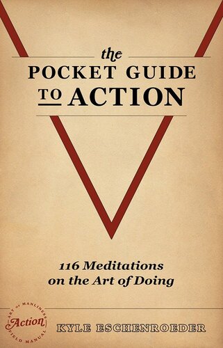 The Pocket Guide to Action: 116 Meditations on the Art of Doing