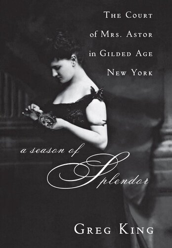 A Season of Splendor: The Court of Mrs. Astor in Gilded Age New York