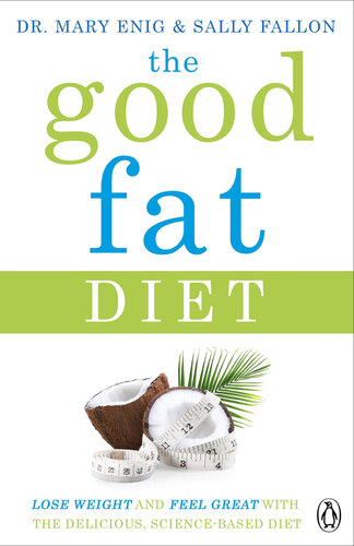 The Good Fat Diet: Lose Weight and Feel Great with the Delicious, Science-Based Coconut Diet