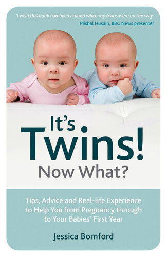 It's Twins! Now What?: Tips, Advice and Real-life Experience to Help You from Pregnancy through to Your Babies' First Year