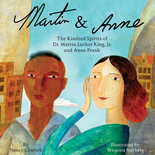 Martin & Anne: The Kindred Spirits of Dr. Martin Luther King, Jr. and Anne Frank