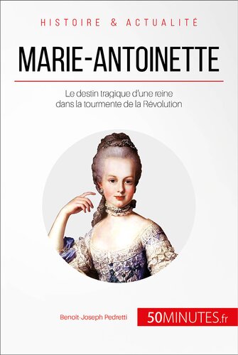 Marie-Antoinette: Le destin tragique d'une reine dans la tourmente de la Révolution