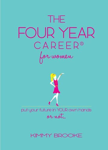 The Four Year Career® for Women: Put Your Future in Your Own Hands or Not...