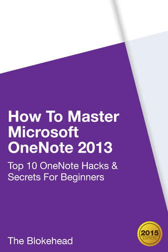 How to Master Microsoft OneNote 2013: Top 10 OneNote Hacks & Secrets For Beginners