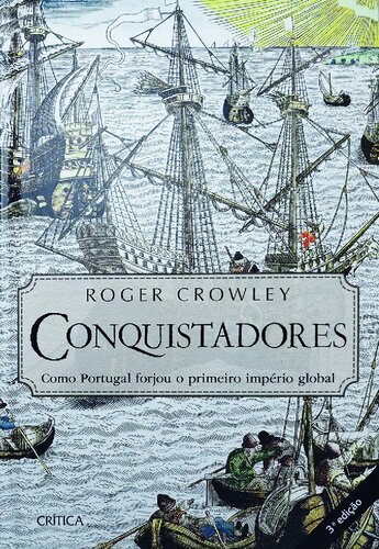 Conquistadores: Como Portugual forjou o primeiro império global