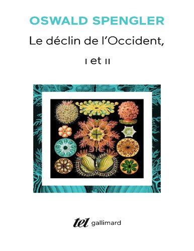 Le déclin de l'Occident : Esquisse d'une morphologie de l'histoire universelle