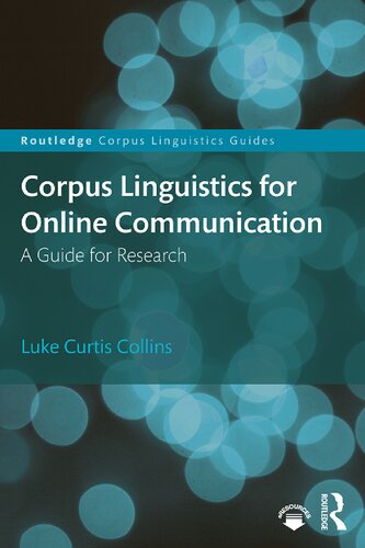 Corpus Linguistics for Online Communication: A Guide for Research (Routledge Corpus Linguistics Guides)