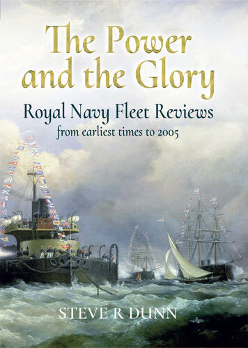 The Power and the Glory: Royal Navy Fleet Reviews from Earliest Times to 2005